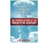The Penguin History Of The Twentieth Century J.M. Roberts (Auteur)