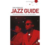 The Penguin Jazz Guide: The History of the Music in the 1000 Best Albums