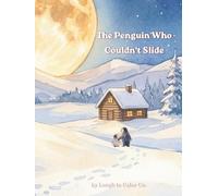 The Penguin Who Couldn't Slide: and Other Adventures with Pip and Papa