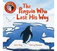 The Penguin Who Lost His Way by John Hay John Hay (Auteur)