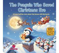 The Penguin Who Saved Christmas Eve: A Brave Rhyming Bedtime Story About Tiny Heroes with Big Hearts