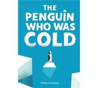 The Penguin Who Was Cold by Philip Giordano Philip Giordano (Auteur)