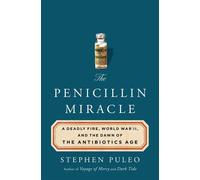 The Penicillin Miracle A Deadly Fire, World War II, and the Dawn of the Antibiotics Age - Stephen Puleo - St. martin's press - ebook (ePub) - Livre