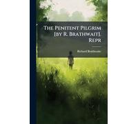 The Penitent Pilgrim [by R. Brathwait]. Repr