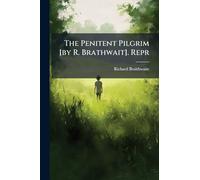 The Penitent Pilgrim [by R. Brathwait]. Repr