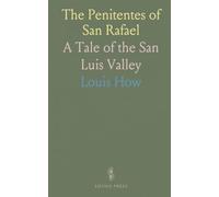 The Penitentes of San Rafael: A Tale of the San Luis Valley
