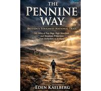 The Pennine Way: Britain's Toughest National Trail: 268 Miles of Peat Bogs, High Moorland, and Mountain Wilderness from Derbyshire to Scotland