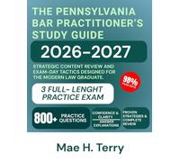 The Pennsylvania Bar Practitioner's Study Guide 2026-2027: Strategic Content Review and Exam-Day Tactics Designed for the Modern Law Graduate.