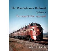 The Pennsylvania Railroad: The Long Decline, 1933-1968