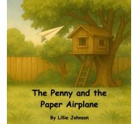 The Penny and the Paper Airplane: Book 1 of Tales of the Traveling Penny series