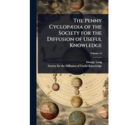 The Penny CyclopÃ]dia of the Society for the Diffusion of Useful Knowledge