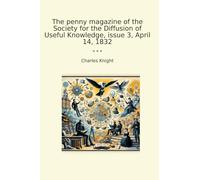 The penny magazine of the Society for the Diffusion of Useful Knowledge, issue 3, April 14, 1832