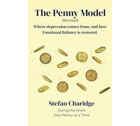 The Penny Model - Revised: Where Depression Comes From, and How Emotional Balance is Restored.