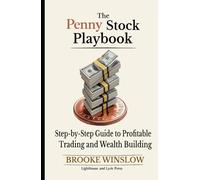 The Penny Stock Playbook: Step-by-Step Guide to Profitable Trading and Wealth Building