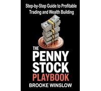 The Penny Stock Playbook: Step-by-Step Guide to Profitable Trading and Wealth Building