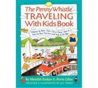 The Penny Whistle Traveling With Kids Book Annie Gilbar, Jill Weber, Meredith Brokaw (Auteur)