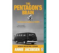 The Pentagon’s Brain: An Uncensored History of DARPA