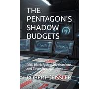 THE PENTAGON'S SHADOW BUDGETS: DOD Black Budget Mechanisms and Cover Appropriations