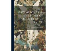 The Pentamerone, Or, The Story Of Stories, Tr. By J.E. Taylor