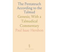The Pentateuch According to the Talmud: Genesis; With a Talmudical Commentary