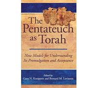 The Pentateuch As Torah: New Models for Understanding Its Promulgation and Acceptance