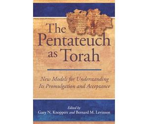 The Pentateuch As Torah: New Models for Understanding Its Promulgation and Acceptance
