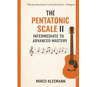The Pentatonic Path II: Beyond the Boxes: Intermediate to Advanced Pentatonic Mastery for Guitarists: Fretboard Mapping, Chord Tone Targeting, Phrasing & Mini-Solos in Blues, Rock and Funk