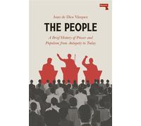 The People A BRIEF HISTORY OF POWER AND POPULISM FROM ANTIQUITY TO TODAY - Juan de Dios Vázquez - Repeater - ebook (ePub) - Livre