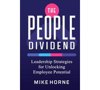 The People Dividend: Leadership Strategies Unlocking Employee Potential