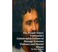 The People Eater: Venezuela's Catastrophic Failure to Manage Extreme Violence and Mental Illness
