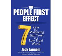 The People First Effect: 7 Keys for Mastering High Trust in a Low Trust World
