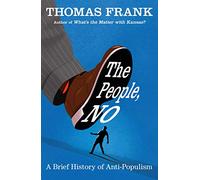 The People, No: A Brief History of Anti-Populism