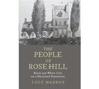 The People of Rose Hill Maddox, Lucy (Editor, Georgetown University) (Auteur)