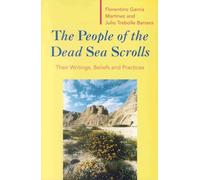 The People of the Dead Sea Scrolls: Their Writings, Beliefs and Practices