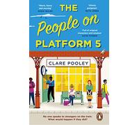 The People on Platform 5: The feel-good and uplifting read from the bestselling author of The Authenticity Project