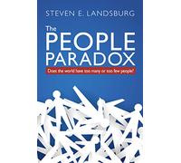 The People Paradox: Does the World Have Too Many or Too Few People?