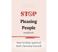 The People Pleaser Journal: A Guided Workbook for Saying No, Reclaiming Your Voice, and Living on Your Own Terms