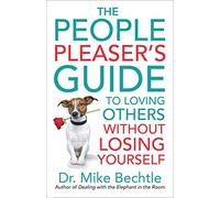 The People Pleaser's Guide To Loving Others Without Losing Yourself