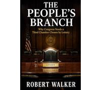 The People’s Branch: Why Congress Needs a Third Chamber Chosen by Lottery