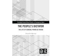 The People’s Dictator: The Life of General Primo de Rivera