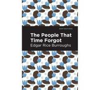 The People That Time Forgot by Edgar Rice Burroughs Edgar Rice Burroughs , Contributions by Mint Editions (Auteur)