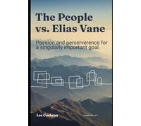 The People vs. Elias Vane: Passion and Perserverance for a singularly important goal