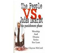 The People Vs. Judas Iscariot Wm. Clayton McCord (Auteur)