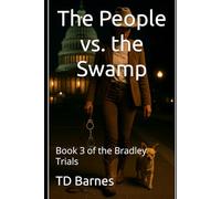 The People vs. the Swamp: Book 3 of the Bradley Trials