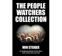The People Watchers Collection: An intriguing collection of tales about those we share this earth with