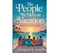 The People We Meet On Vacation: A Summer of Second Chances