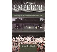 The People's Emperor: Democracy and the Japanese Monarchy, 1945-1995
