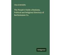 The People's Guide a Business, Political and Religious Directory of Bartholomew Co.
