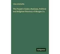 The People's Guide a Business, Political and Religious Directory of Morgan Co.
