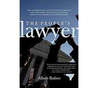 The People's Lawyer: The Center For Constitutional Rights And The Fight For Social Justice, From Civil Rights To Guantánamo